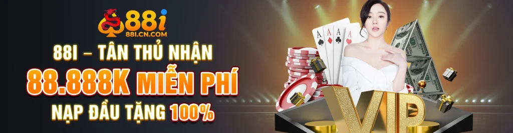 88i – Tân Thủ Nhận 88.888K Miễn Phí | Nạp Đầu Tặng 100%
