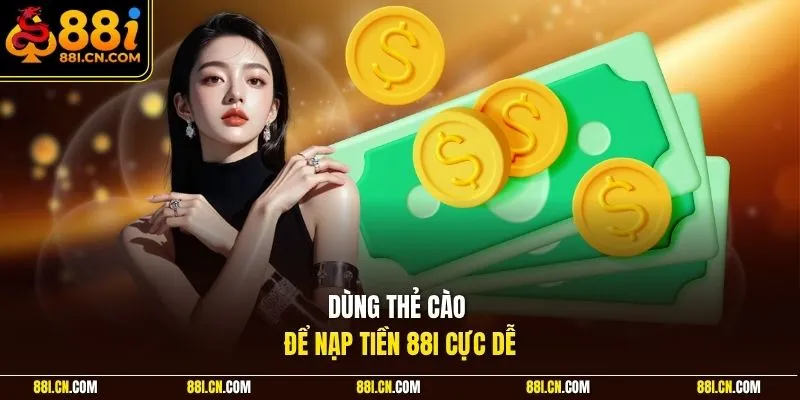 Dùng thẻ cào để nạp tiền 88I cực dễ